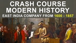 Crash Course Modern History  British East India Company from 1600  1857 [upl. by Arrahs145]