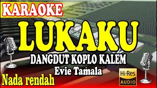 LUKAKU  EVIE TAMALA  KARAOKE DANGDUT KOPLO NADA RENDAH [upl. by Ariamat271]