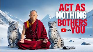 Master Inner Peace Act as if Nothing Bothers You  Powerful Buddhist Wisdom [upl. by Tullius]