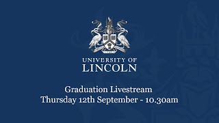 Graduation Livestream Thursday 12 September 1030am  University of Lincoln [upl. by Philippine]