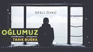 OĞLUMUZ  TARIK BUĞRA Sesli Öykü [upl. by Carce]