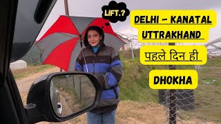 KANATAL First Day hi DHOKHA Mila  Delhi Uttrakhand Road Trip Ep02  kanatal uttarakhandtourism [upl. by Gualterio295]