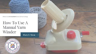 How To Use A Manual Yarn Winder [upl. by Ymiaj155]