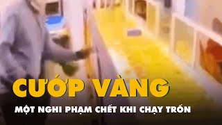 Trích xuất camera vụ cướp tiệm vàng ở Trà Vinh một nghi phạm chết khi chạy trốn [upl. by Ardnac]