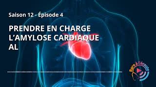 Prendre en charge l’Amylose Cardiaque AL [upl. by Bodnar56]