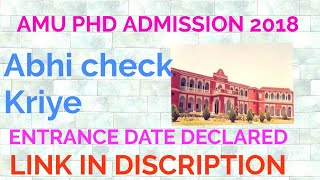 AMU PHD ADMISSION ENTRANCE DATE DECLARED 2018 [upl. by Nagol]