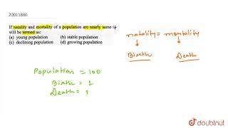 If natality and mortality of a population are nearly same it will be termed as [upl. by Rudman958]