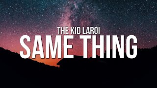 The Kid LAROI  SAME THING Lyrics [upl. by Hachmin216]