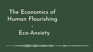 The Economics of Human Flourishing  Eco Anxiety [upl. by Fabio]