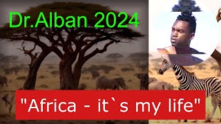 Доктор Албан 2024 DrAlban Africa  quotits my lifequot Уникальный клип ремикс 2024 Итц май лайф Африка [upl. by Erdied]