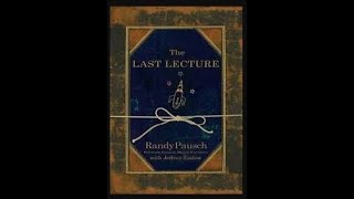 The last lecture full audiobook  Randy Pausch and Jeffrey Zaslow [upl. by Cullan]