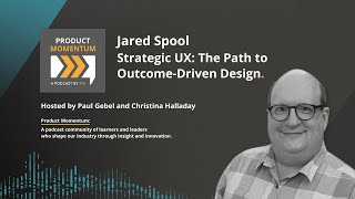 129  Strategic UX The Path to OutcomeDriven Design with Jared Spool [upl. by Caneghem]