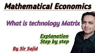 Mathematical Economics What is technology Matrix Discuss By Sir Sajid [upl. by Aronoff898]