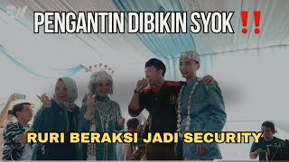 PENGANTIN DIBIKIN SYOK ‼️ RURI KEMBALI BERAKSI JADI SECURITY GOKIL BANGETTT [upl. by Latoyia]