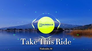 DJ Take This Ride Slow Remix Terbaru  New Sound Relax   Nalendra M [upl. by Daph715]