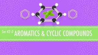 Aromatics amp Cyclic Compounds Crash Course Chemistry 42 [upl. by Clawson]