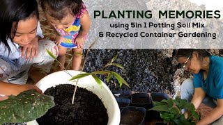 PLANTING MEMORIES USING 5 in 1 POTTING SOIL MIX amp RECYCLED CONTAINER  CREATIVE MINDS BACK TO BASIC [upl. by Eisenstark836]