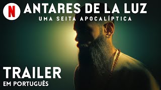 Antares de la Luz Uma Seita Apocalíptica  Trailer em Português  Netflix [upl. by Aicelav]