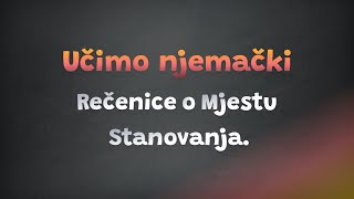 Rečenice o Mjestu Stanovanja  Lekcija 18  Učimo njemački [upl. by Ulphiah]