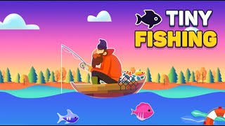 Tiny Fishing GamePlay Walkthrough [upl. by Gherardo]