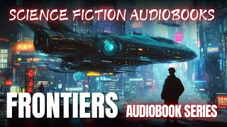 Science fiction audiobooks  Frontiers Saga Series Book 1  6  Full Audiobook [upl. by Theola]