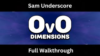 OvO Dimensions Full Walkthrough [upl. by Nnylacissej]