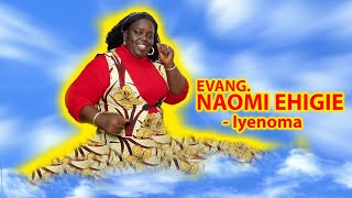 EVANG NAOMI EHIGIE  Iyenoma  Latest Edo Gospel Music Video 2022 [upl. by Alvy]