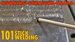 Stick Welding Basics  How to Run Straight Consistent Beads [upl. by Lebiralc]