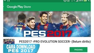 CARA DOWNLOAD PES 2017 ANDROID DI GOOGLE PLAYSTORE [upl. by Stefa]