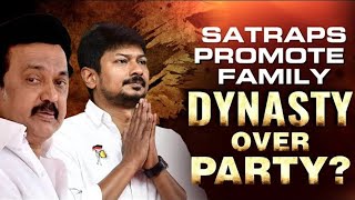 Udhayanidhi Stalin  Satraps Promote Family Dynasty Over Party [upl. by Rechaba]