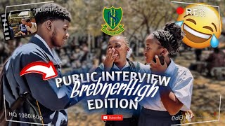 Public Interview Pt1🤣Brebner High Edition’🇿🇦  Crazy Responds 🤣🔥 [upl. by Sorce]