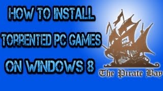 How to Install Torrent PC Games on Windows 8 [upl. by Ettennaej]