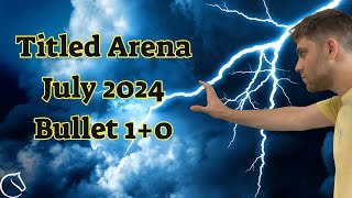 Titled Arena July 2024 lichessorg [upl. by Candra]