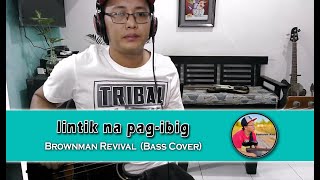 Lintik Na Pagibig  Brownman Revival Bass Cover [upl. by Concettina]