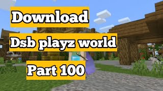 Dsb playz world downloadsurvival series 100how to download dsb playz world [upl. by Dougherty]