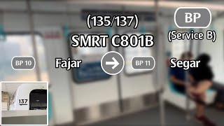 Finally SMRT C801B 135137  BP10 Fajar » BP11 Segar [upl. by Alphonso]