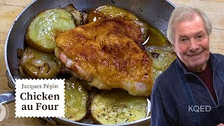 Easy Chicken au Four Recipe  Jacques Pépin Cooking at Home  KQED [upl. by Nnaycart]