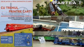 Expozitia Cu trenul printre carti  Partea I [upl. by Rehpotsirh905]