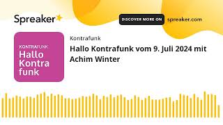 Hallo Kontrafunk vom 9 Juli 2024 mit Achim Winter [upl. by Sammer603]