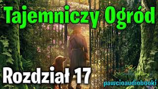 Tajemniczy Ogród  Rozdział 17  Frances Hodgson Burnett  Audiobook za darmo  pawcioaudiobooki [upl. by Llerdnad]