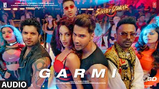 Full Audio Garmi  Street Dancer 3D  Varun D Nora F Shraddha K Badshah Neha K  Remo D [upl. by Adnalra]