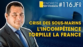 Crise des sousmarins  lincompétence torpille la France  VCP 116 [upl. by Anaeli]