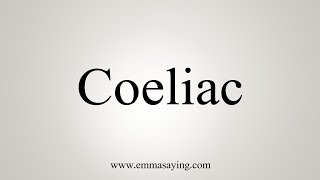 How To Say Coeliac [upl. by Glad]