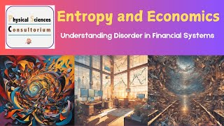 Entropy and Economics Understanding Disorder in Financial Systems [upl. by Borlow631]