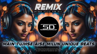 Main Tujhse Aise Milun With Unique Beats Circuit Mix  Old Is Gold Remix  Dj Siday Remix 2024 New [upl. by Erbes602]