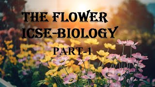 The Flower PART1 Class8 and 9  Flower FloralParts Selfpollination [upl. by Aiynat]