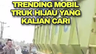 VIRAL MOBIL TRUK HIJAU INI KRONOLOGI SEBENARNYA [upl. by Charbonnier185]