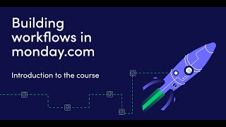 Building workflows in mondaycom course  Introduction to the course [upl. by Ajan]