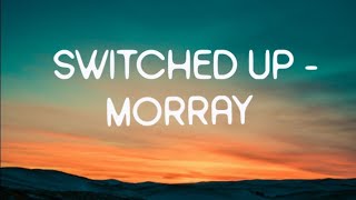 morray  switched up lyrics [upl. by Coney797]