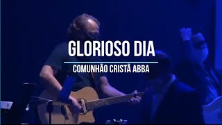 Glorioso Dia  Comunhão Cristã ABBA [upl. by Miguelita413]